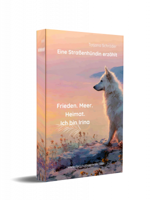 Irina - Eine Straßenhündin erzählt ihre Geschichte Dog Human Walk Hundeschule Bitburg Wittlich Trier Rheinland-Pfalz Luxemburg